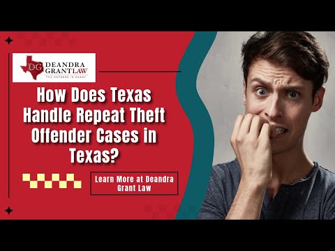 How Does Texas Handle Repeat Theft Offender Cases in Texas? | Learn More at Deandra Grant Law