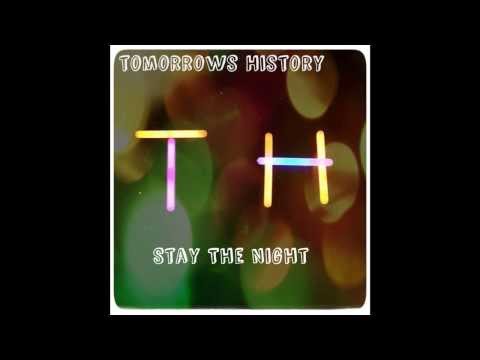 Tomorrows History - Stay The Night
