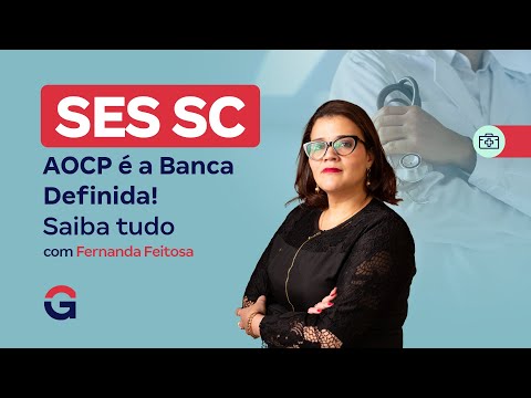Concurso SES SC | AOCP é a Banca Definida! Saiba tudo com Fernada Feitosa