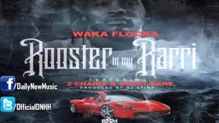 Waka Flocka Flame   Rooster In My Rarri Remix Ft  2 Chainz &amp; Gucci Mane