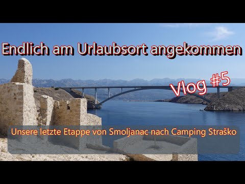Kroatien - Wir erreichen unser Urlaubsziel - Insel Pag - Camping Strasko - Urlaub - Campingurlaub