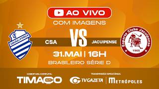 AO VIVO: CSA x JACUIPENSE | COM IMAGENS | SÉRIE D 2026 | 9ª RODADA