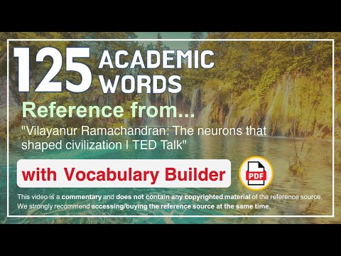125 Academic Words Ref from "Vilayanur Ramachandran: The neurons that shaped civilization, TED Talk"