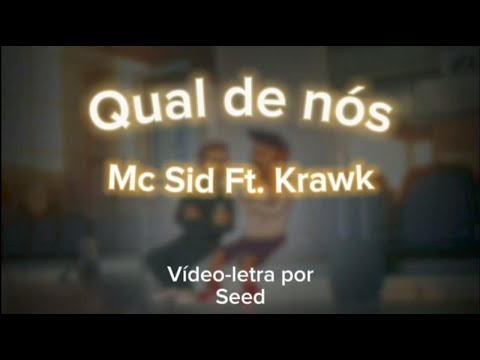 Qual de Nós - Mc Sid Ft. Krawk [Vídeo-Letra]