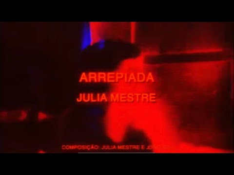 Arrepiada - Julia Mestre (visualizer)