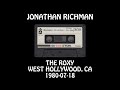Jonathan Richman - 1980-07-18 - West Hollywood, CA @ The Roxy [Audio]