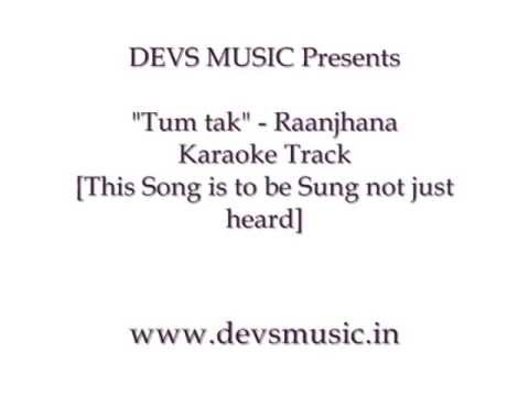 Tum tak lyrics Karaoke Raanjhanaa www.devsmusic.in Devs Music Academy