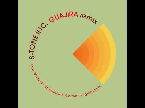 S-Tone inc   Guajira - Remix Edit (feat.  Manuela Ravaglioli & German Leguizamon)