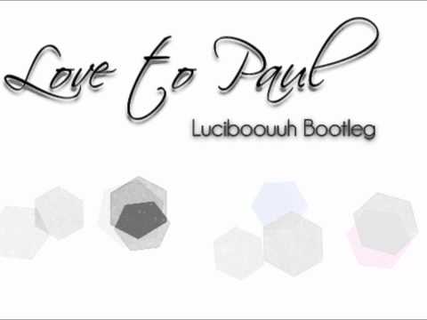 Love to Paul (Luciboouuh Bootleg)