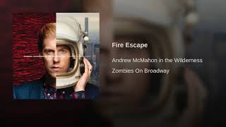 Fire Escape- Andrew McMahon