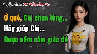 Truyện Audio || BÍ MẬT KHI VỢ VẮNG NHÀ || Thì Thầm Bên Tai