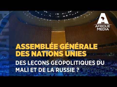 ASSEMBLE GENERALE DE L'ONU : DES LECONS GEOPOLITIQUES DU MALI ET DE LA RUSSIE ?
