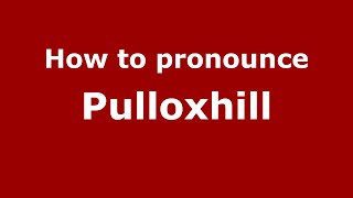 How to pronounce Pulloxhill
