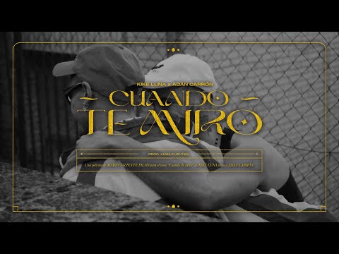 KIKE LUNA x ADÁN CARRÓN - CUANDO TE MIRO (Prod. Xema Fuentes)