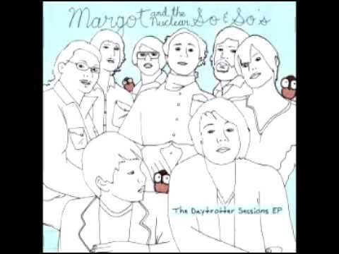 Margot & The Nuclear So and So's - Broadripple Is Burning (Alternate Version)