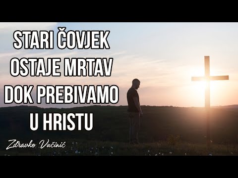 Zdravko Vučinić: Stari čovjek ostaje mrtav dok prebivamo u Hristu