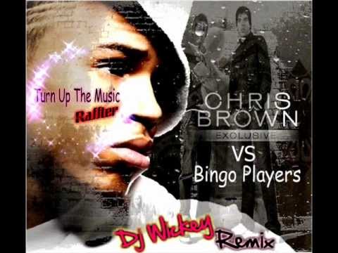 Chris Brown Vs Bingo Players - Turn Up The Music Raffter (Dj Wickey Remix).wmv