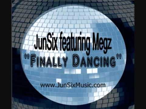 JunSix - Finally Dancing featuring Megz