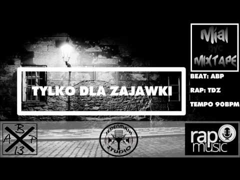 ABP X TDZ- Tylko dla zajawki (#MialBycMixtape #1)