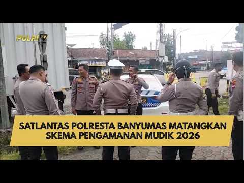 SATLANTAS POLRESTA BANYUMAS MATANGKAN SKEMA PENGAMANAN MUDIK 2026