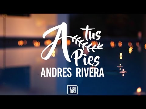 A Tus Pies (Video Oficial) - Andrés Rivera