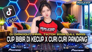Download lagu DJ CUP BIBIR DI KECUP X CURI CURI PANDANG | DJ Dangdut Remix Viral TikTok 2026 Full Bass mp3