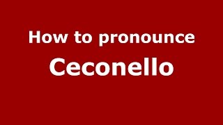 How to pronounce Ceconello