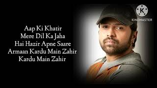 Aap Ki Khatir 😘( Lyrics ) Himesh Reshammiya | Sameer | HR ....@onlyjubinnautiyal2930
