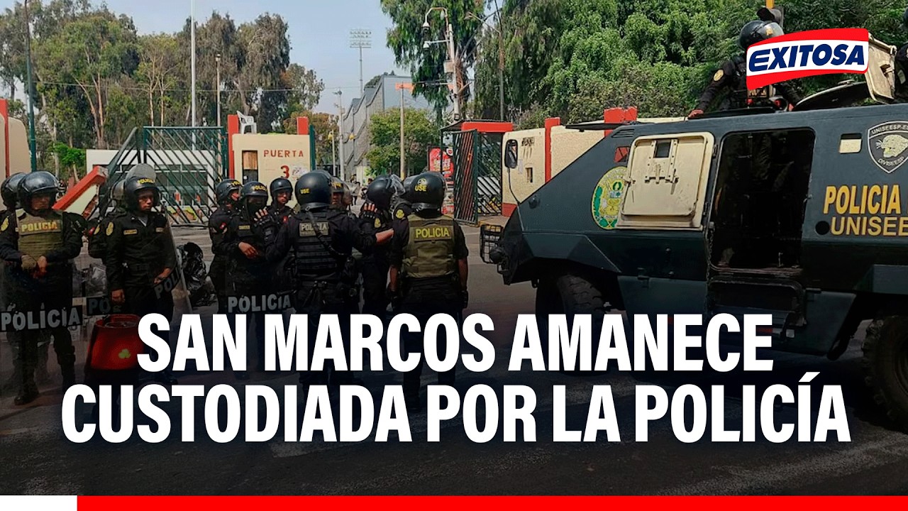🔴🔵 San Marcos amanece custodiada por la Policía tras permanecer tomada una semana