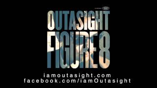 Outasight - Figure 8 [Audio]