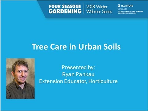 Tree Care in Urban Soils - 2018 Four Seasons Gardening Webinar