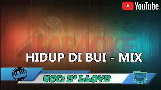 Download lagu KARAOKE  HIDUP DI BUI (MIX)- D'Lloyd ( TANPA VOKAL) mp3