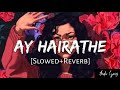Ay Hairathe [Slowed+Reverb]- Guru | Audio Lyrics