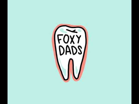 baby teeth - foxy dads