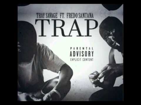 Tray Savage ft. Fredo Santana - Trap
