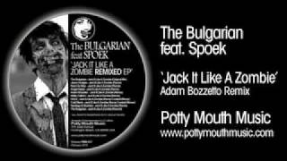 The Bulgarian feat Spoek 'Jack It Like A Zombie' (Adam Bozzetto Remix)