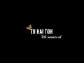 Tu Hain Toh Dil Dhadakta Hai Neeti Mohan Version Mr And Mrs Mahi Black Screen Status