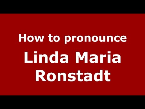 How to pronounce Linda Maria Ronstadt (American English/US)  - PronounceNames.com