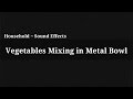 Vegetables Mixing In Metal Bowl Sound Effect