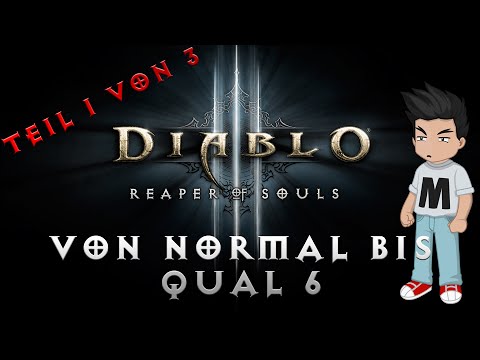 Diablo 3:RoS - Von Normal bis Qual 6 (Teil 1 von 3 - Deutsch)