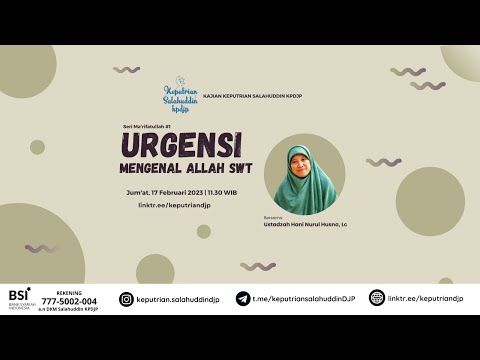 Kajian Keputrian KPDJP "Seri Ma'rifatullah 1: Urgensi Mengenal Allah" - Ustzh Hani Nurul Husna