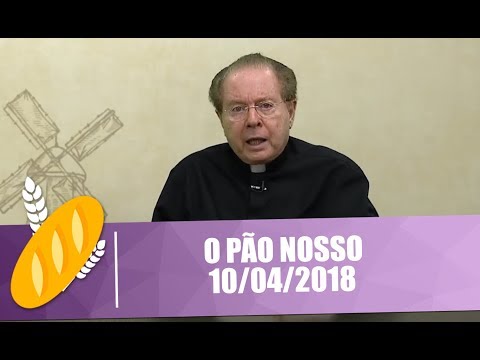 O Pão Nosso - 10/04/2018