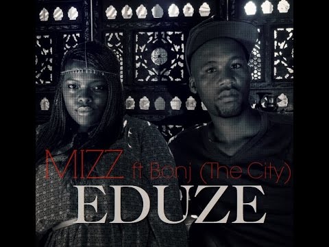 MIZZ ft Bonj (The City) - Eduze (Official Music Video)