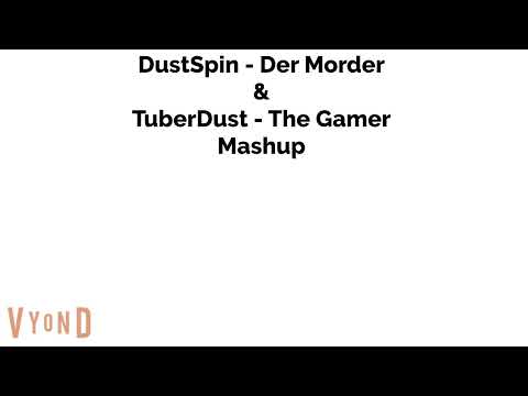 DustSpin - Der Morder & TuberDust - The Gamer Mashup
