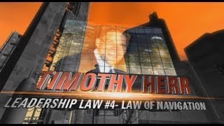 Leadership Law #4: Law of Navigation- Timothy Herr