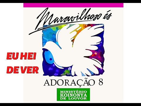 Eu Hei de Ver (Nalma Daier) || Maravilhoso És || Minist. Koinonya de Louvor || Adoração 8 || 1995