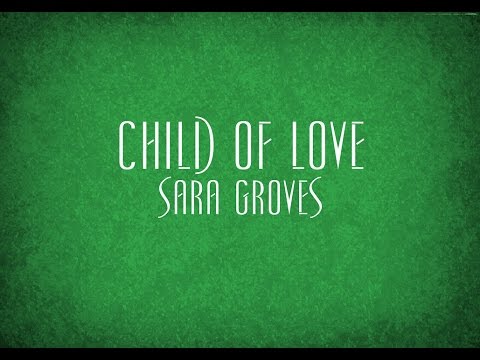 Child of Love - Sara Groves