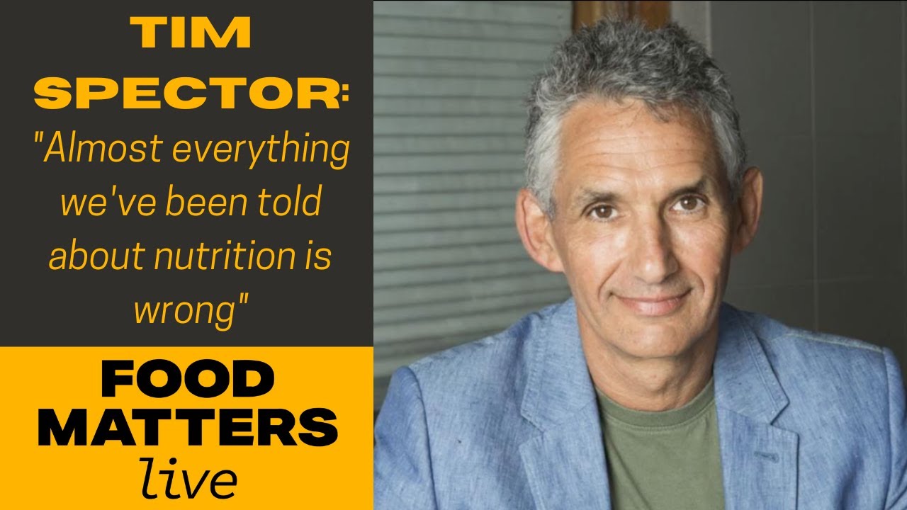 Tim Spector: "Almost everything we've been told about nutrition is wrong"