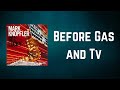 Mark Knopfler - Before Gas and Tv (Lyrics)