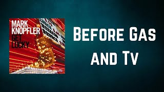 Mark Knopfler - Before Gas and Tv (Lyrics)